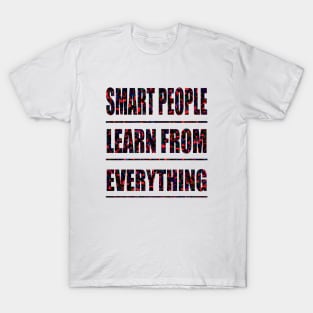 Smart People Learn from Everything T-Shirt